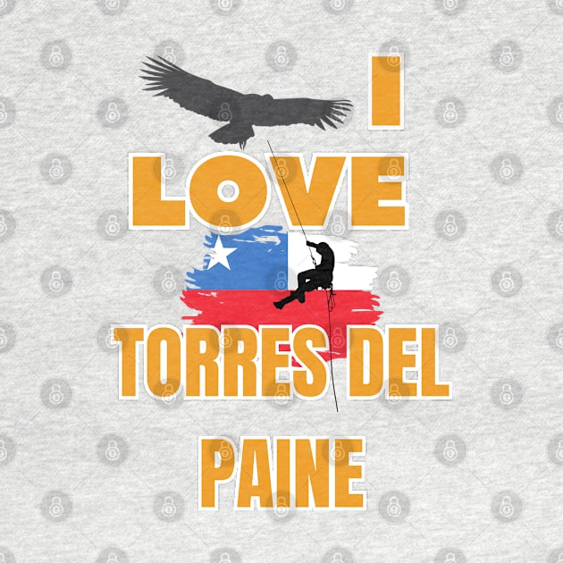 I love Torres de Paine National Park - Patagonia Chile by DW Arts Design